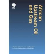 African Upstream Oil and Gas A Practical Guide to the Law and Regulation by Pereira, Dr Eduardo G., ED; Talus, Professor Kim, 9781909416260