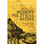 The Birth of Modern Political Satire Romeyn de Hooghe and the Glorious Revolution by Hale, Meredith McNeill, 9780198836261