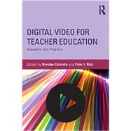 Digital Video for Teacher Education: Research and Practice by Calandra; Brendan, 9780415706261