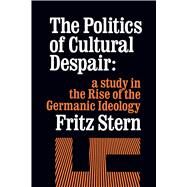 The Politics of Cultural Despair by Stern, Fritz, 9780520026261