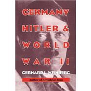 Germany, Hitler, and World War II: Essays in Modern German and World History by Gerhard L. Weinberg, 9780521566261