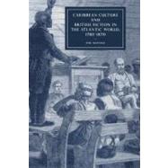 Caribbean Culture and British Fiction in the Atlantic World, 1780–1870 by Tim Watson, 9780521876261