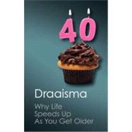 Why Life Speeds Up As You Get Older by Draaisma, Douwe; Pomerans, Arnold; Pomerans, Erica, 9781107646261