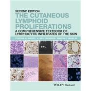 The Cutaneous Lymphoid Proliferations A Comprehensive Textbook of Lymphocytic Infiltrates of the Skin by Magro, Cynthia M.; Crowson, A. Neil; Mihm, Martin C., 9781118776261
