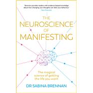 The Neuroscience of Manifesting by Brennan, Sabina, 9781398716261
