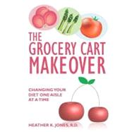 The Grocery Cart Makeover by Jones, Heather K., 9781452856261