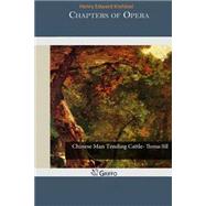 Chapters of Opera by Krehbiel, Henry Edward, 9781502966261