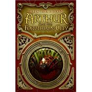 Arthur and the Forbidden City by Besson, Luc, 9780060596262