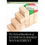 The Oxford Handbook of Evidence-Based Management by Rousseau, Denise M., 9780199366262
