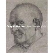 Gray Collection : Seven Centuries of Art by Edited by Suzanne Folds McCullagh; With an interview by Lawrence Weschler and acontribution by Franois Borne, 9780300166262