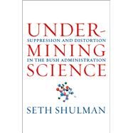 Undermining Science by Shulman, Seth, 9780520256262