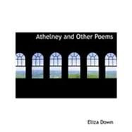 Athelney and Other Poems by Down, Eliza, 9780554846262
