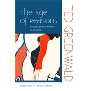 The Age of Reasons by Greenwald, Ted; Champion, Miles, 9780819576262