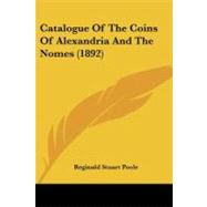 Catalogue of the Coins of Alexandria and the Nomes by Poole, Reginald Stuart, 9781104046262