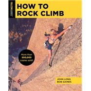 How to Rock Climb by Long, John; Gaines. Bob, 9781493056262