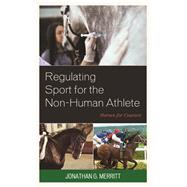 Regulating Sport for the Non-Human Athlete Horses for Courses by Merritt, Jonathan G., 9781498556262