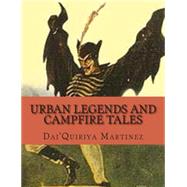 Urban Legends and Campfire Tales by Martinez, Dai'quiriya, 9781502886262