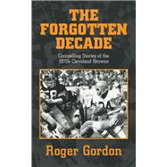 THE FORGOTTEN DECADE by Roger Gordon, 9781663266262