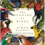 The Meaning of Birds by Barnes, Simon, 9781681776262