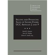 Epstein, Nickles, and Smith's Selling and Financing Sales of Goods Under UCC Articles 2 and 9(American Casebook Series) by Epstein, David G.; Nickles, Steve H.; Smith, Edwin E., 9781684676262