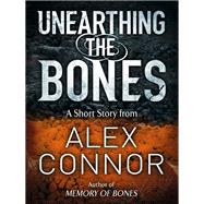 Unearthing the Bones by Alex Connor, 9781782066262