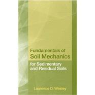 Fundamentals of Soil Mechanics for Sedimentary and Residual Soils by Wesley, Laurence D., 9780470376263