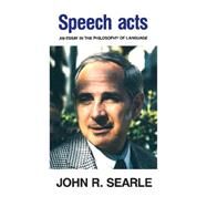 Speech Acts: An Essay in the Philosophy of Language by John R. Searle, 9780521096263