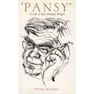 Pansy A Life of Roy Douglas Wright by McPhee, Peter, 9780522846263