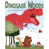 Dinosaur Woods Can Seven Clever Critters Save Their Forest Home? by McClements, George; McClements, George, 9781416986263