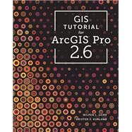 GIS Tutorial for ArcGIS Pro 2.6 by Wilpen L. Gorr; Kristen S. Kurland, 9781589486263
