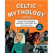Celtic Mythology for Kids by Pinard, Chris, 9781646116263