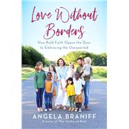 Love Without Borders by Braniff, Angela, 9780062936264