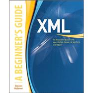 XML: A Beginner's Guide Go Beyond the Basics with Ajax, XHTML, XPath 2.0, XSLT 2.0 and XQuery by Holzner, Steven, 9780071606264