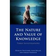The Nature and Value of Knowledge Three Investigations by Pritchard, Duncan; Millar, Alan; Haddock, Adrian, 9780199586264