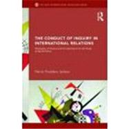 The Conduct of Inquiry in International Relations: Philosophy of Science and Its Implications for the Study of World Politics by Jackson; Patrick Thaddeus, 9780415776264