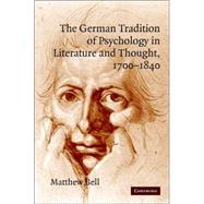 The German Tradition of Psychology in Literature and Thought, 1700–1840 by Matthew Bell, 9780521846264