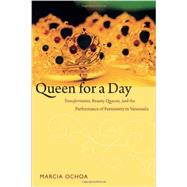 Queen for a Day by Ochoa, Marcia, 9780822356264