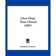 Chou King : Texte Chinois (1897) by Couvreur, Seraphin, 9781120176264