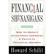 Financial Shenanigans : How to Detect Accounting Gimmicks and Fraud in Financial Reports by Schilit, Howard, 9780071386265