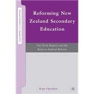 Reforming New Zealand Secondary Education The Picot Report and the Road to Radical Reform by Openshaw, Roger, 9780230606265