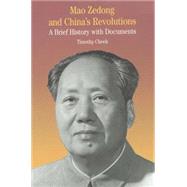 Mao Zedong and China's Revolutions A Brief History with Documents by Cheek, Timothy, 9780312256265