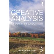 Creative Analysis: Art, creativity and clinical process by Hagman; George, 9780415696265