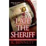 I Ate the Sheriff by Bennett, K., 9780786026265
