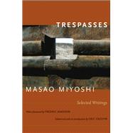 Trespasses by Miyoshi, Masao; Jameson, Fredric; Cazdyn, Eric, 9780822346265