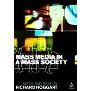 Mass Media in a Mass Society by Hoggart, Richard, 9780826476265