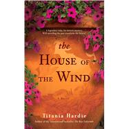 The House of the Wind A Novel by Hardie, Titania, 9781416586265