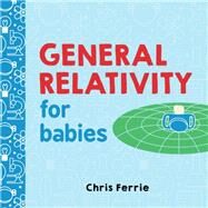 General Relativity for Babies by Ferrie, Chris, 9781492656265