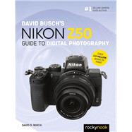 David Busch's Nikon Z50 Guide to Digital Photography by Busch, David D., 9781681986265