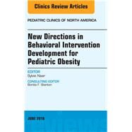 New Directions in Behavioral Intervention Development for Pediatric Obesity by Naar-King, Sylvie, 9780323446266