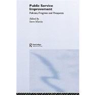 Public Service Improvement: Policies, progress and  prospects by Steve,Martin;Steve,Martin, 9780415376266